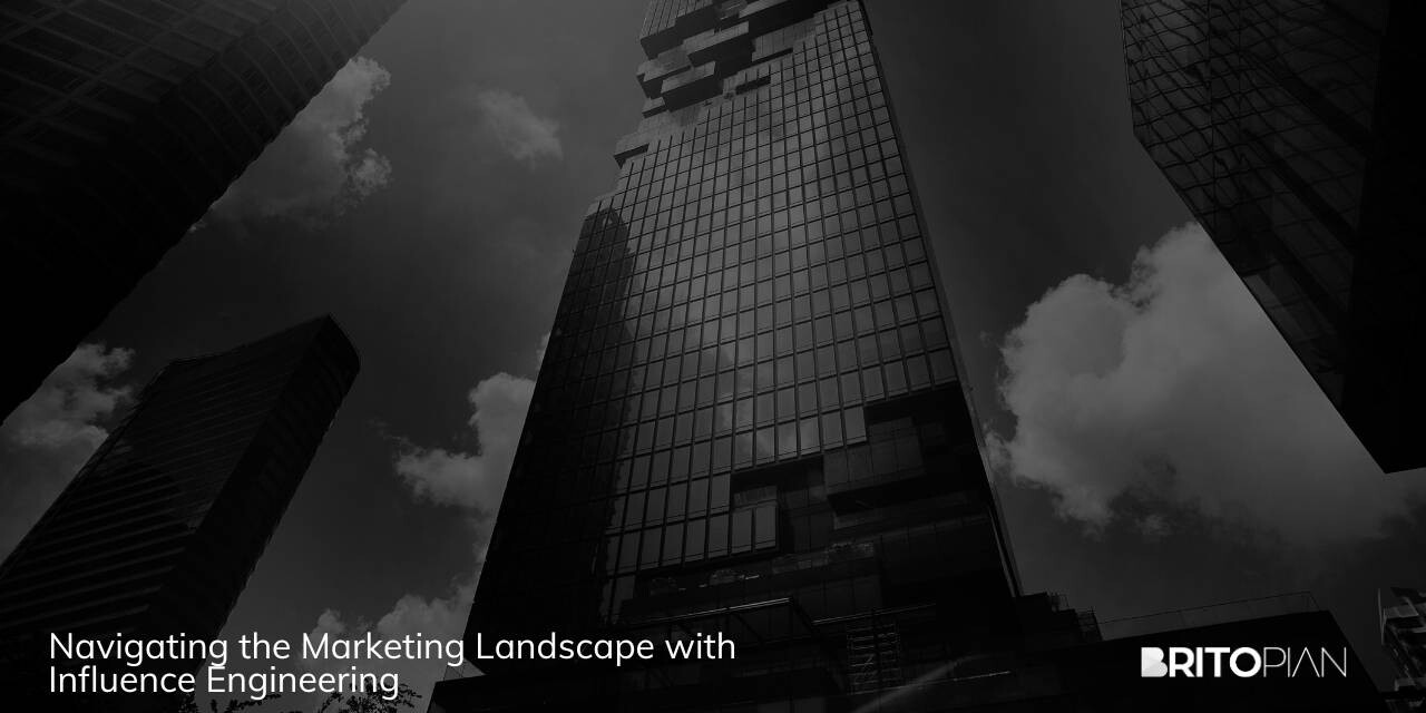 Navigating the Marketing Landscape with Influence Engineering