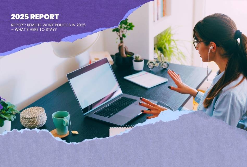 Report: Remote Work Policies in 2025 – What's Here to Stay?